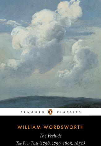 The Prelude The Four Texts 1798 1799 1805 1850 Penguin Classics William Wordsworth