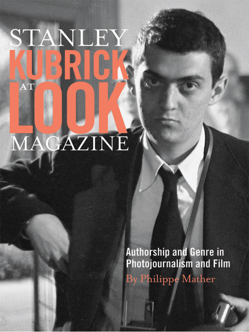 Stanley Kubrick At Look Magazine Mather Philippe