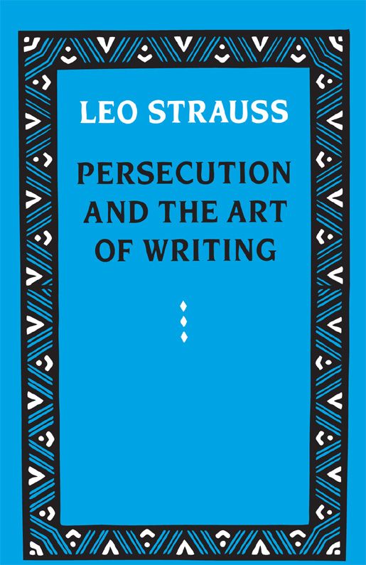 Persecution And The Art Of Writing Leo Strauss