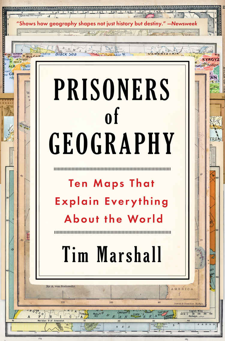 Prisoners Of Geography Ten Maps That Explain Everything About The World Tim Marshall
