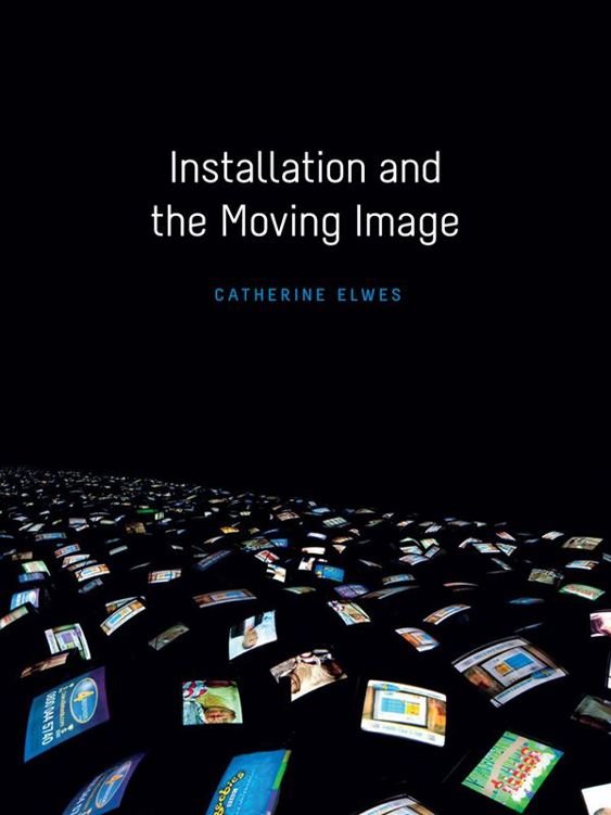 Installation And The Moving Image Catherine Elwes