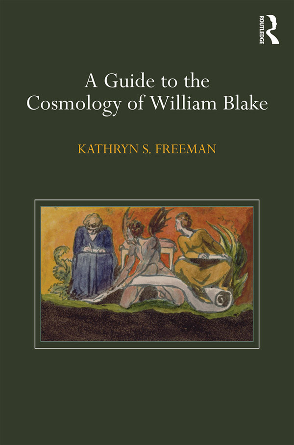 A Guide To The Cosmology Of William Blake Freeman Kathryn S