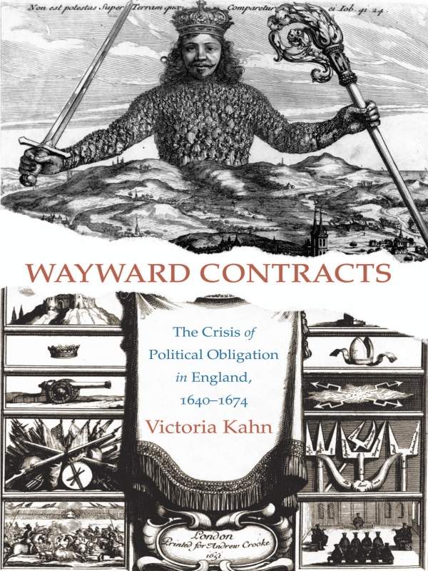 Wayward Contracts The Crisis Of Political Obligation In England 16401674 Victoria Kahn