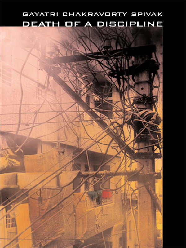 Death Of A Discipline Spivak Gayatri Chakravorty
