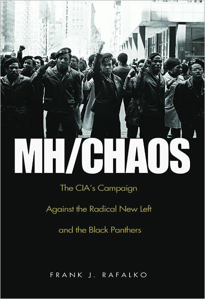 Mhchaos The Cias Campaign Against The Radical New Left And The Black Panthers Frank J Rafalko