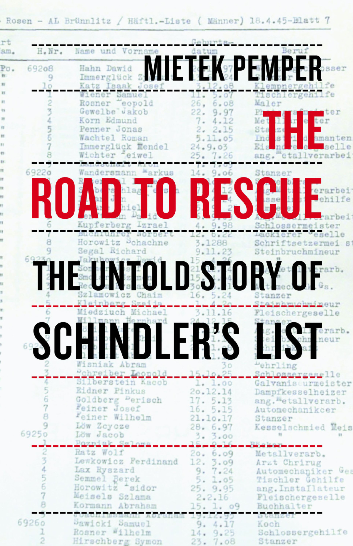The Road To Rescue The Untold Story Of Schindlers List Mietek Pemper