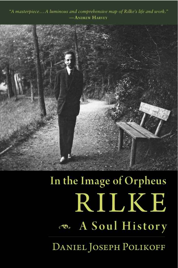 Rilke A Soul History In The Image Of Orpheus Daniel Polikoff