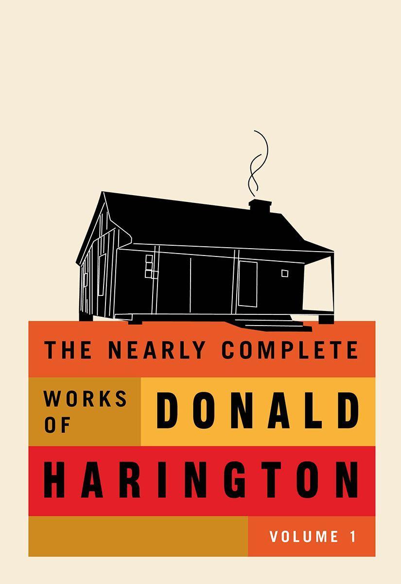 The Nearly Complete Works Of Donald Harington Volume 1 Donald Harington