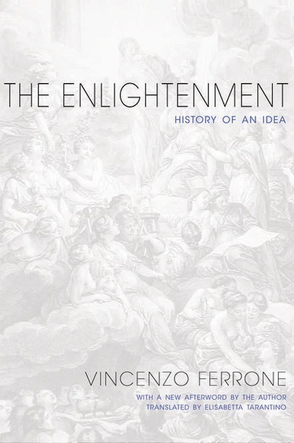 The Enlightenment History Of An Idea Vincenzo Ferrone