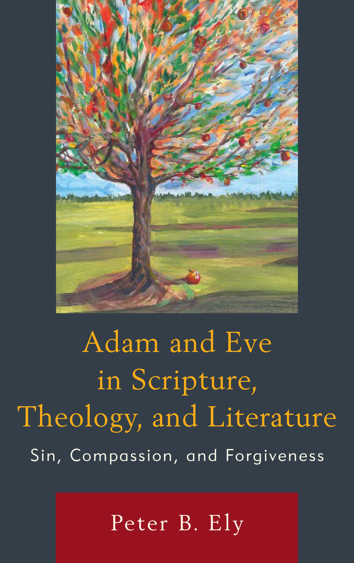 Adam And Eve In Scripture Theology And Literature Peter B Ely