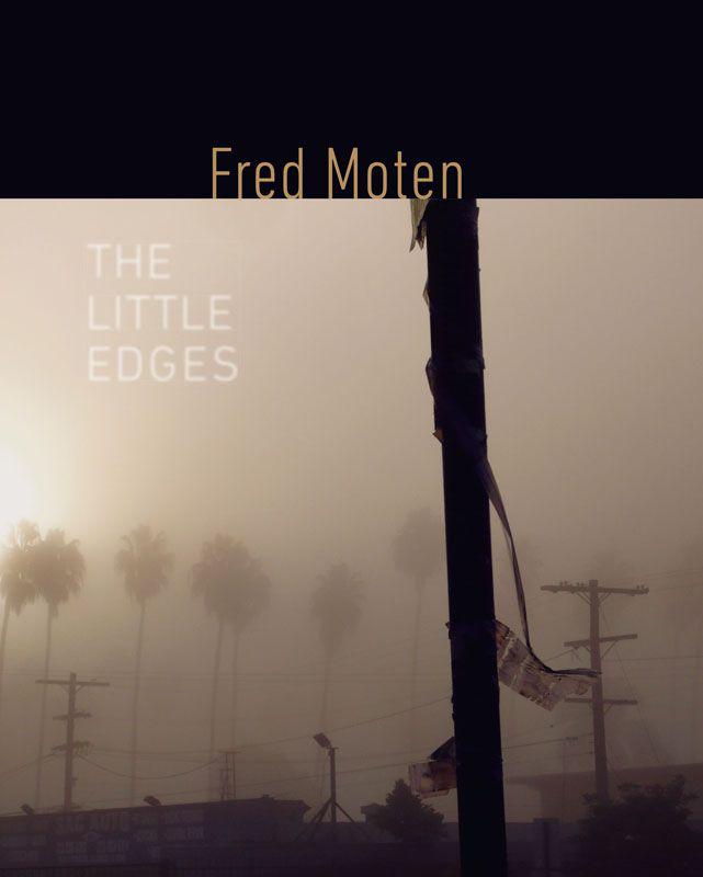The Little Edges Wesleyan Poetry Series Fred Moten
