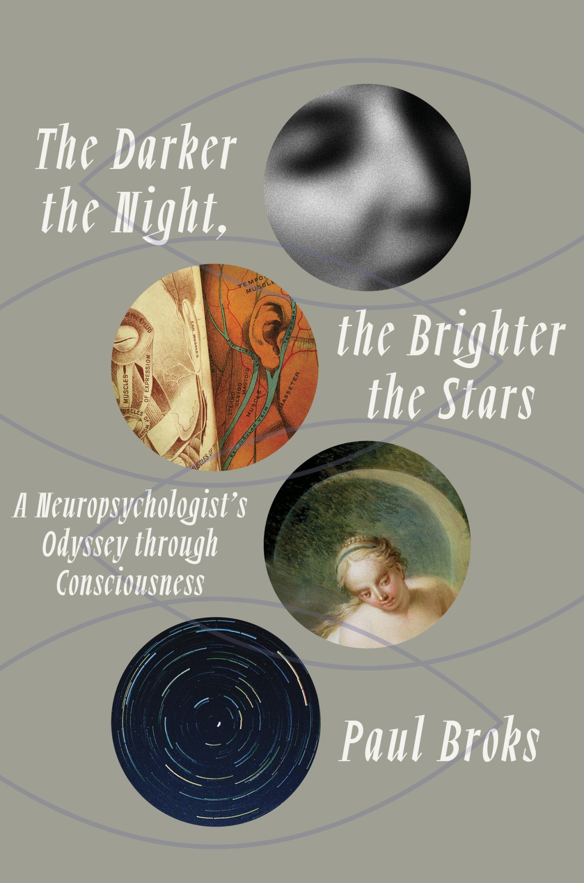 The Darker The Night The Brighter The Stars A Neuropsychologists Odyssey Through Consciousness Paul Broks
