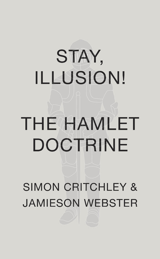 Stay Illusion The Hamlet Doctrine Simon Critchley Jamieson Webster