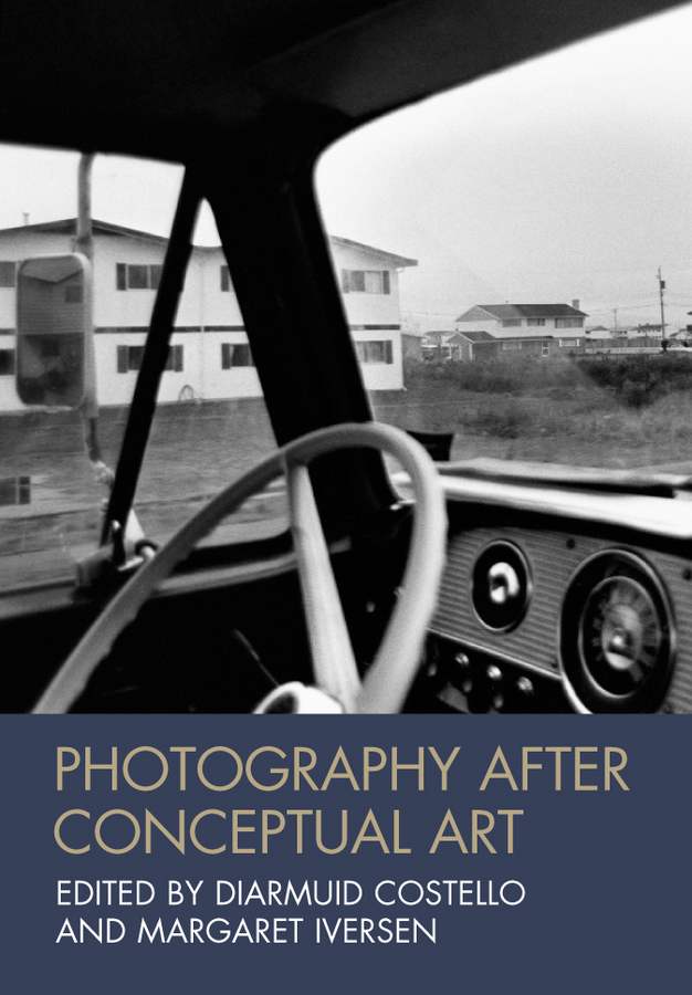 Photography After Conceptual Art Diarmuid Costello Margaret Iversen