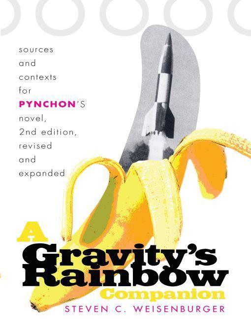 A Gravitys Rainbow Companion Sources And Contexts For Pynchons Novel Weisenburger