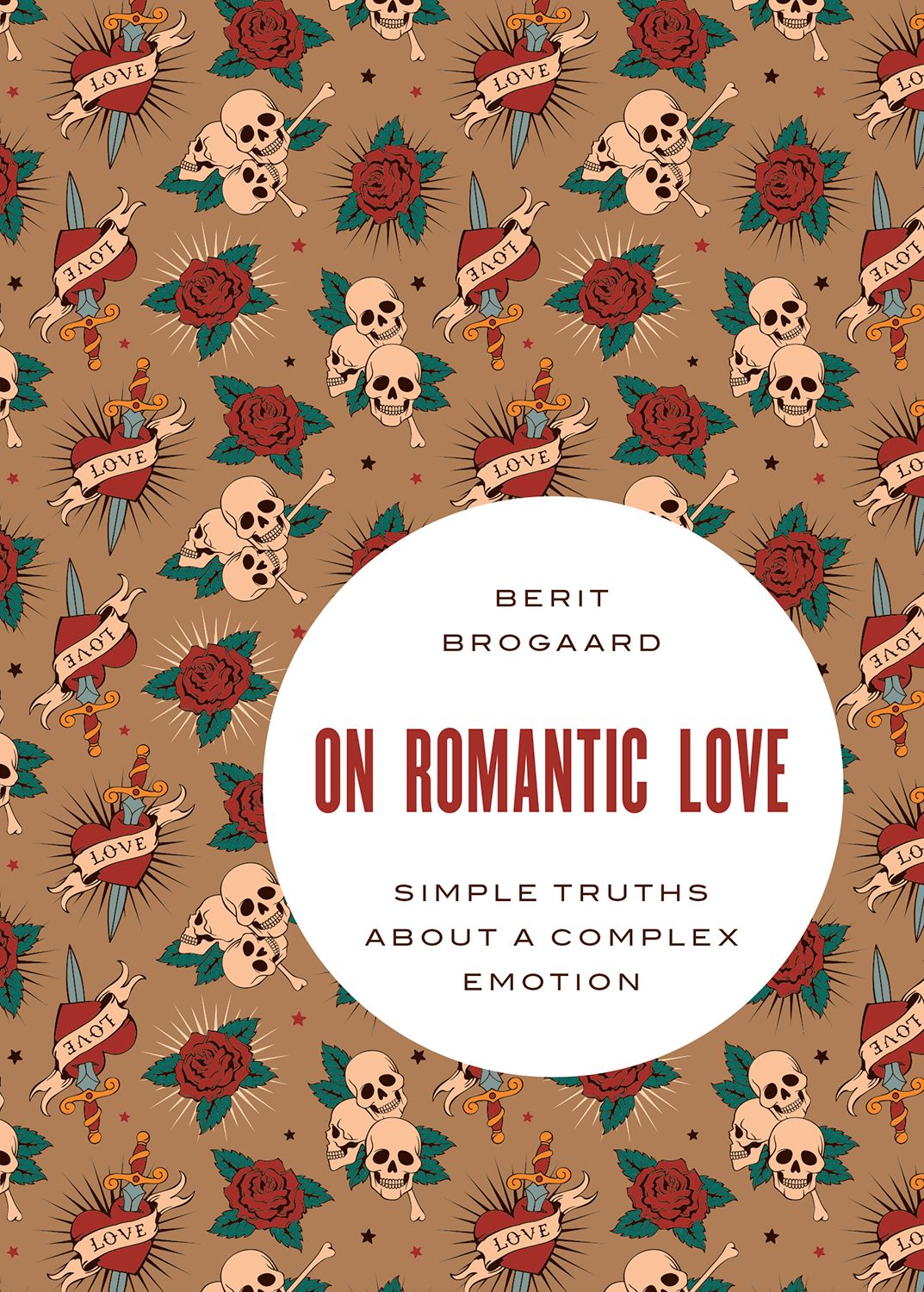 On Romantic Love Simple Truths About A Complex Emotion Brogaard