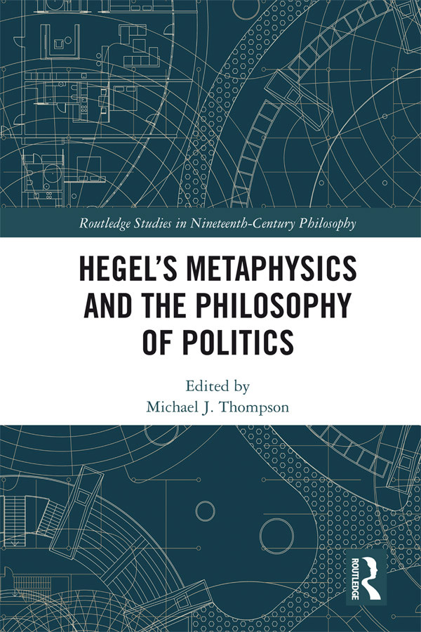 Hegels Metaphysics And The Philosophy Of Politics Michael J Thompson