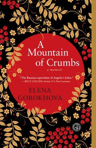 A Mountain Of Crumbs A Memoir Elena Gorokhova