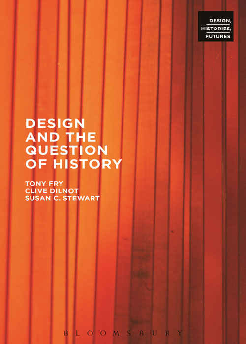Design And The Question Of History Fry Tony Stewart Susan C