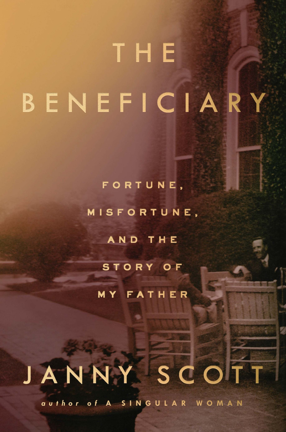 The Beneficiary Fortune Misfortune And The Story Of My Father Janny Scott