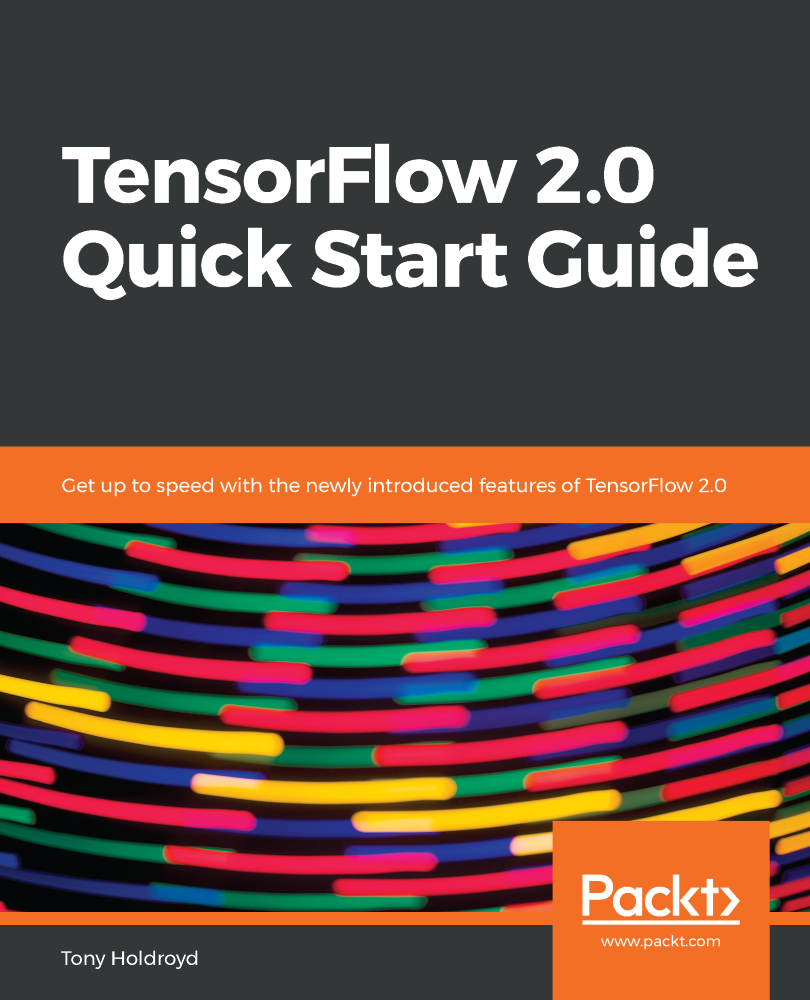 Tensorflow 20 Quick Start Guide Tony Holdroyd