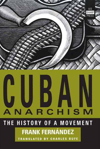 Cuban Anarchism The History Of A Movement Fernndez Frank