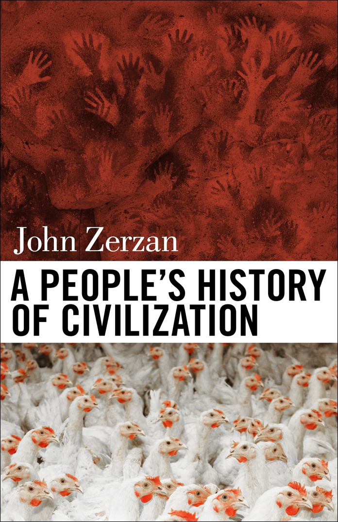 A Peoples History Of Civilization Zerzan John