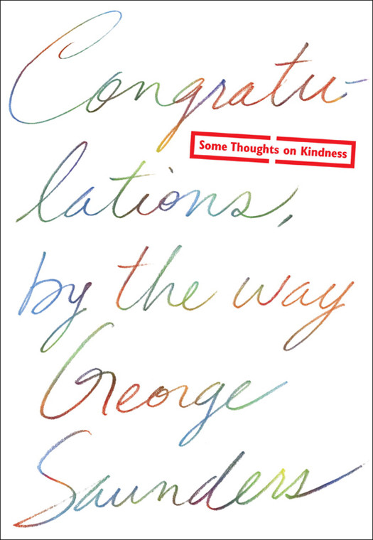 Congratulations By The Way George Saunders