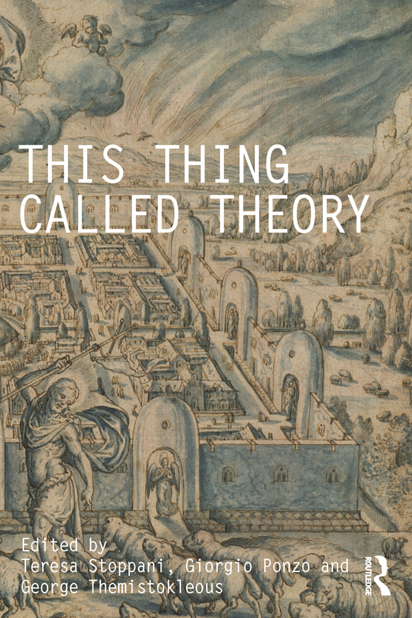 This Thing Called Theory 1st Edition Teresa Stoppani Giorgio Ponzo