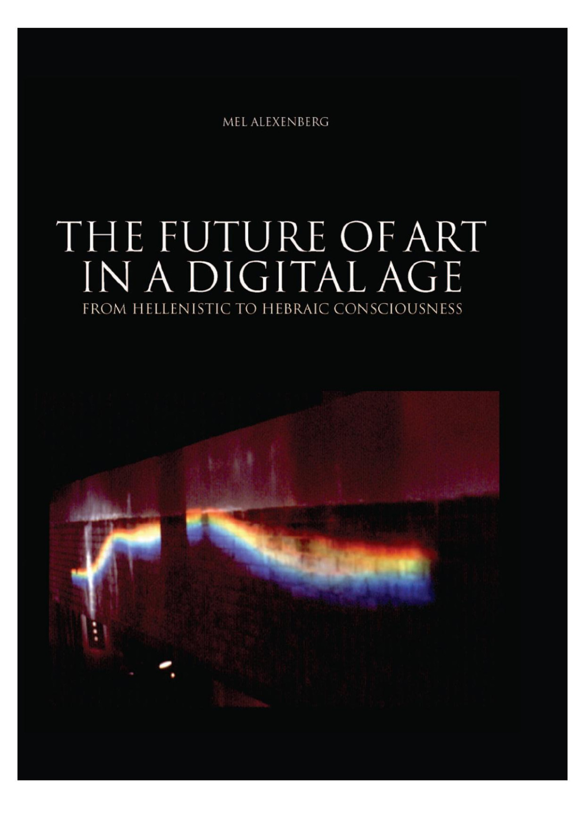 The Future Of Art In A Digital Age Alexenberg Melvin L