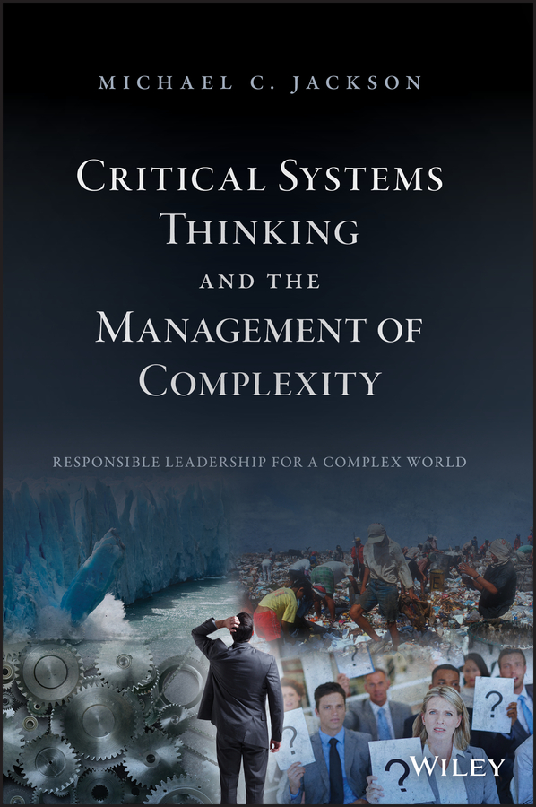 Critical Systems Thinking And The Management Of Complexity Responsible Leadership For A Complex World Jackson