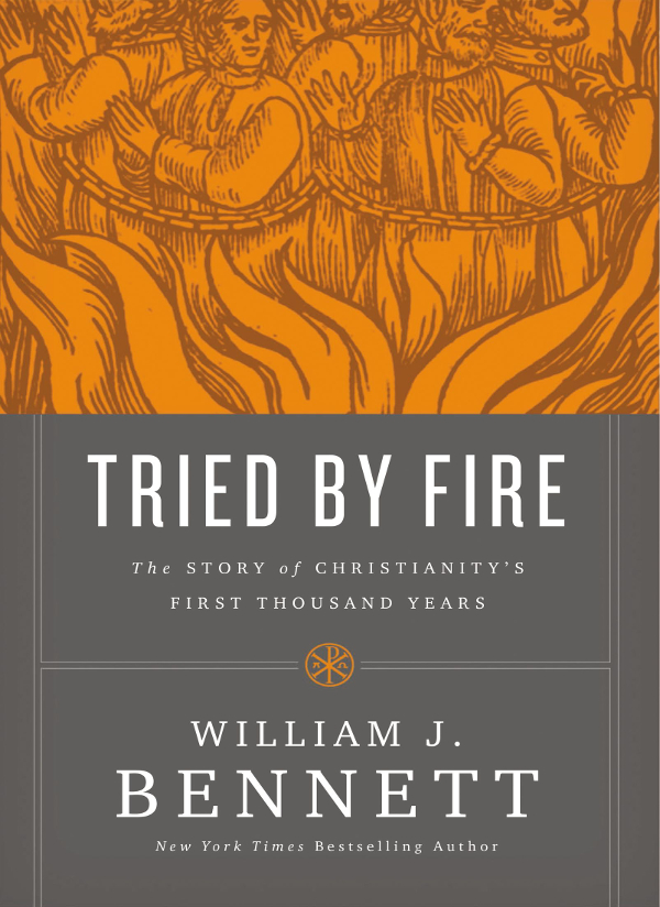 Tried By Fire William J Bennett