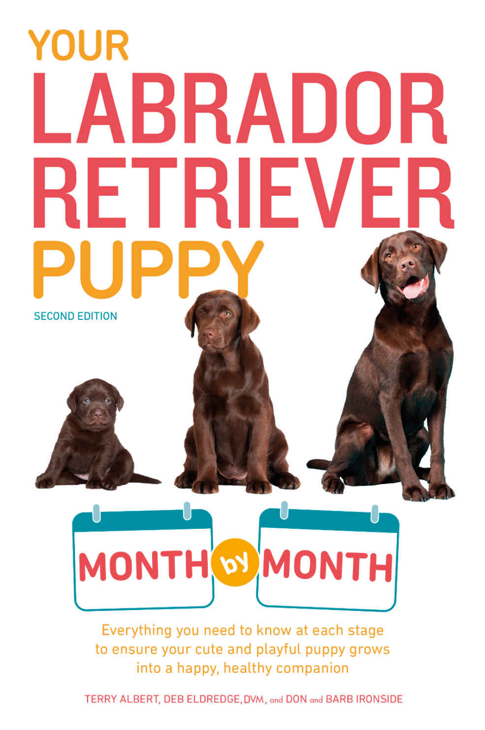 Your Labrador Retriever Puppy Month By Month 2nd Edition Terry Albert Debra Eldredge Don Ironside Barb Ironside