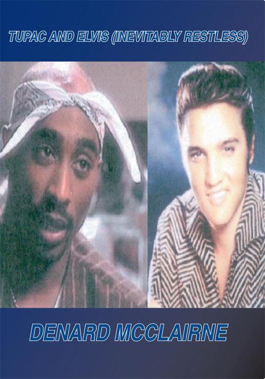 Tupac And Elvis Inevitably Restless Denard Mcclairne