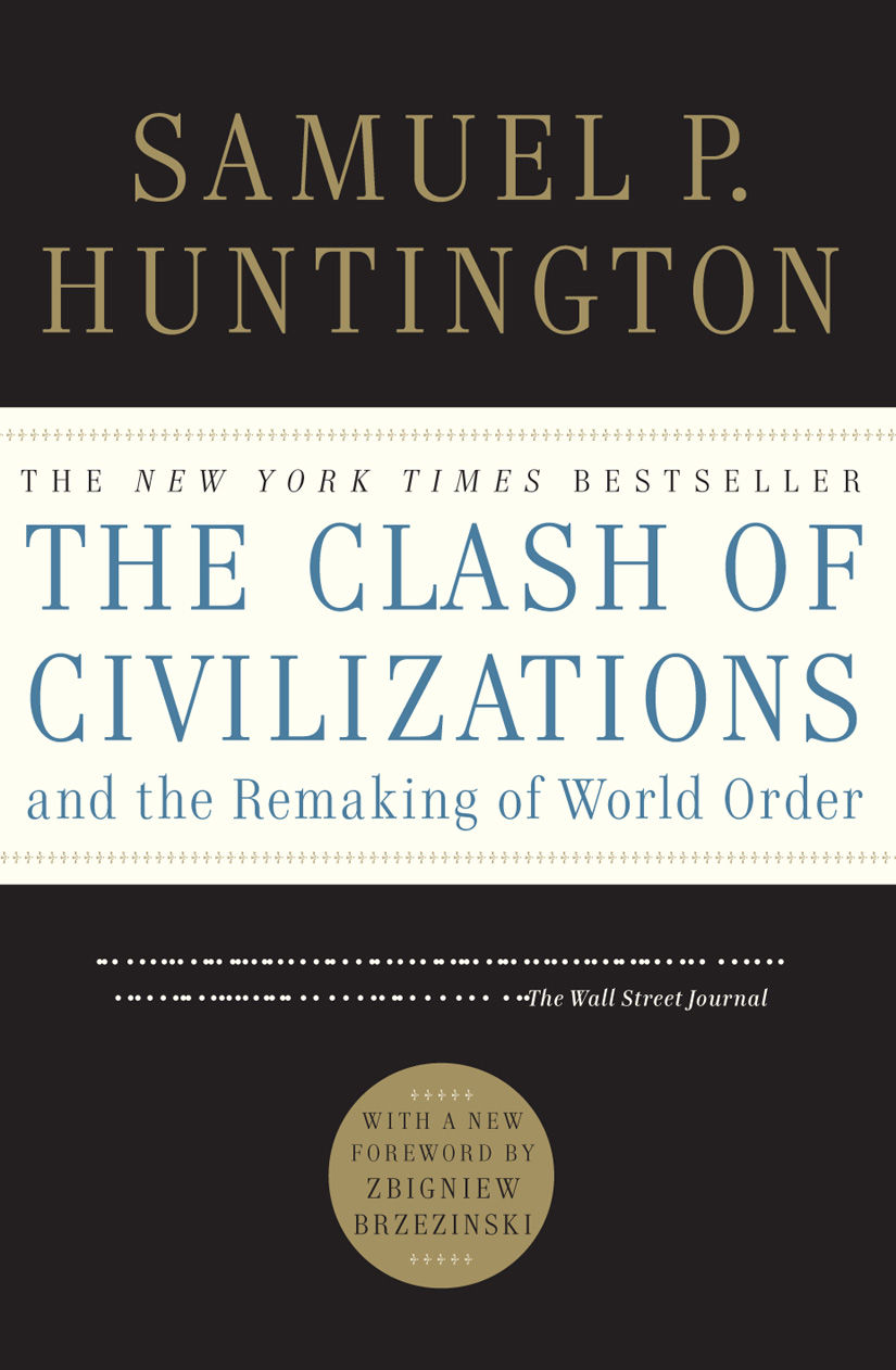 The Clash Of Civilizations And The Remaking Of World Order Samuel P Huntington