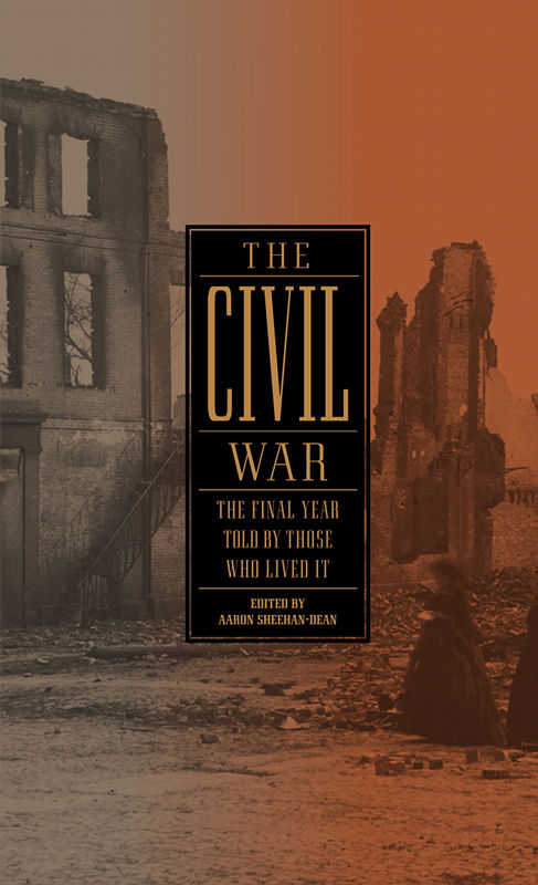 The Civil War The Final Year Told By Those Who Lived It Library Of America 250 Various Authors
