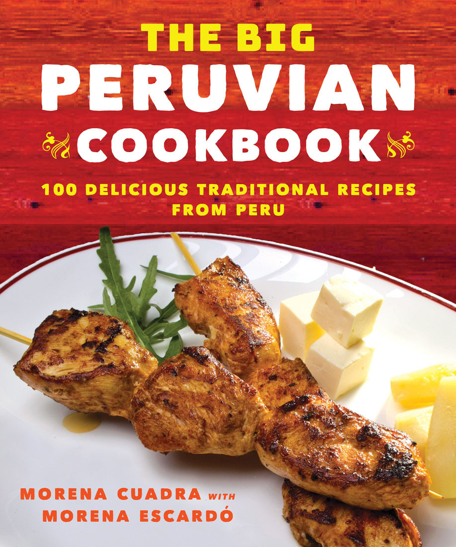 The Big Peruvian Cookbook Morena Cuadra