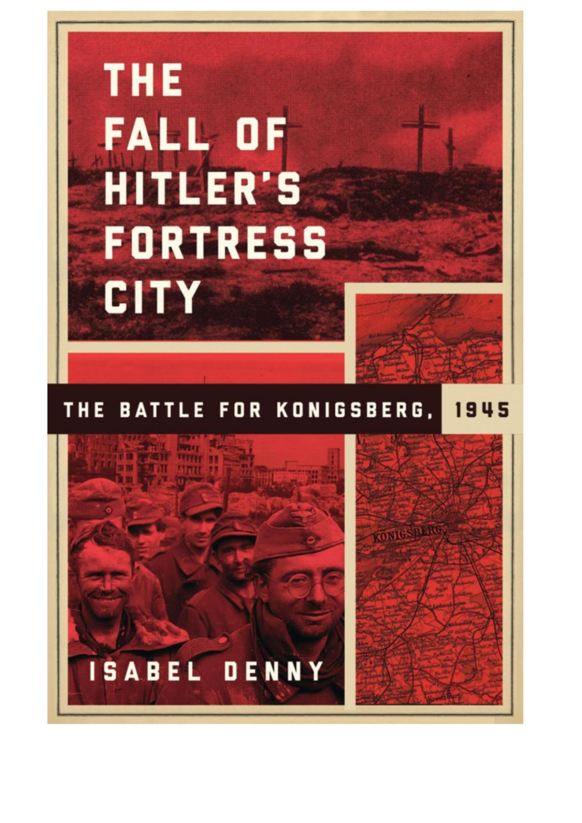 The Fall Of Hitlers Fortress City Isabel Denny