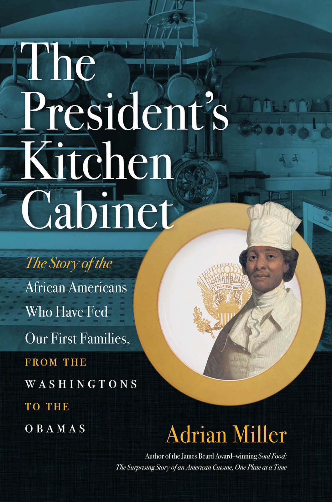 The Presidents Kitchen Cabinet Adrian Miller