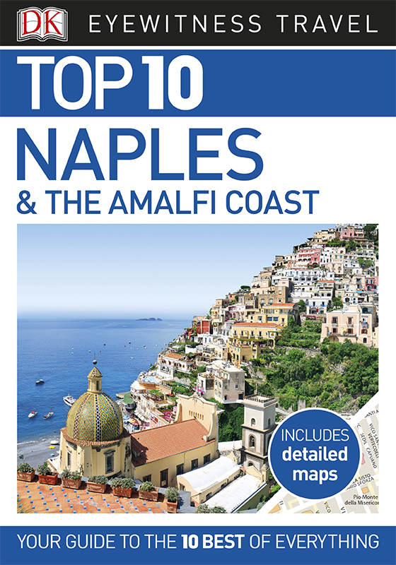 Top 10 Naples And The Amalfi Coast Eyewitness Top 10 Travel Guides Dk Travel