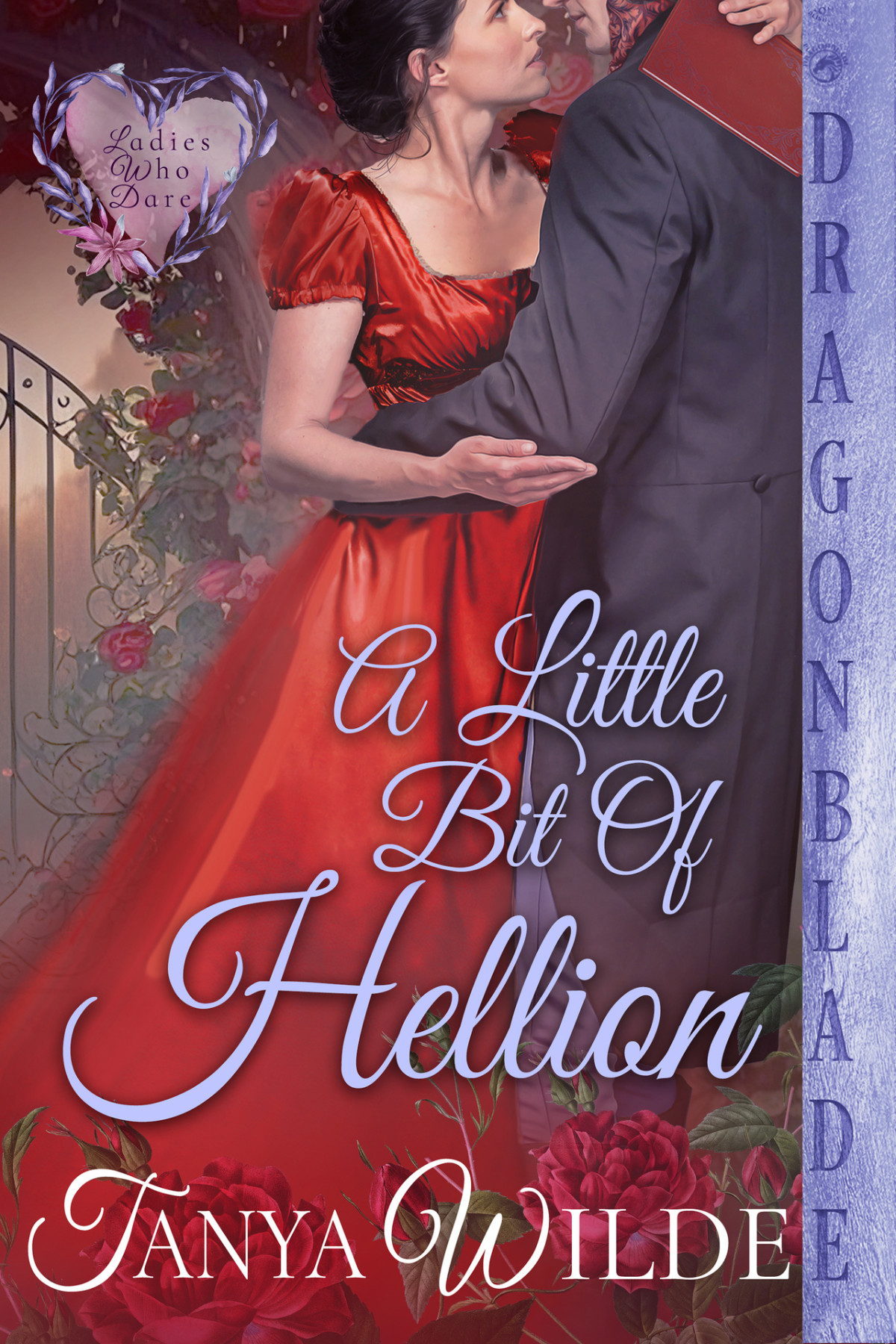 A Little Bit Of Hellion Ladies Who Dare Book 4 Tanya Wilde