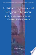 Architecture Power And Religion In Lebanon Ward Vloeberghs