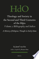 Theology And Society In The Second And Third Centuries Of The Hijra Volume 5 Bibliography And Indices Josef Van Ess