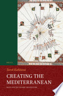 Creating The Mediterranean Maps And The Islamic Imagination Tarek Kahlaoui