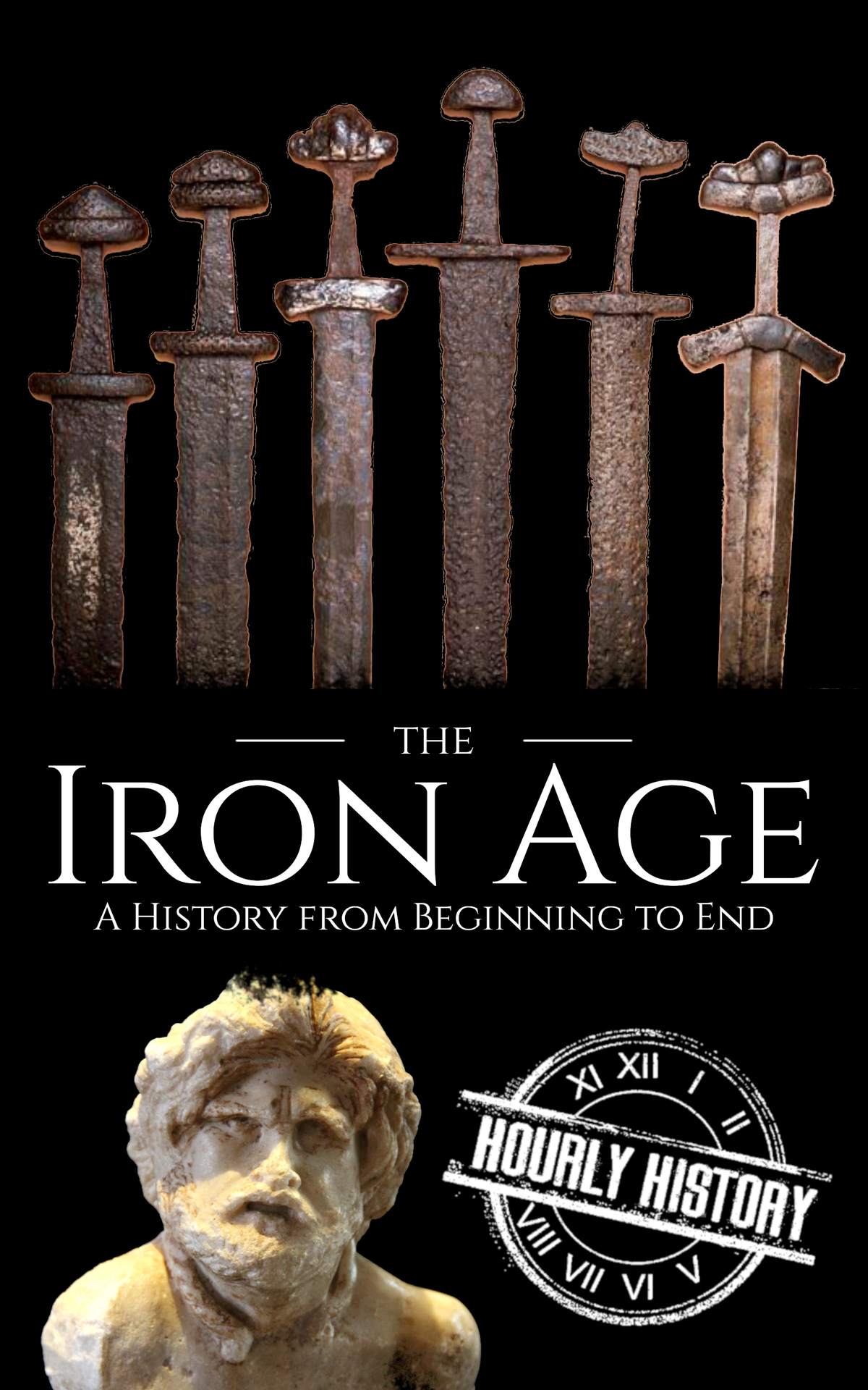 The Iron Age A History From Beginning To End Hourly History