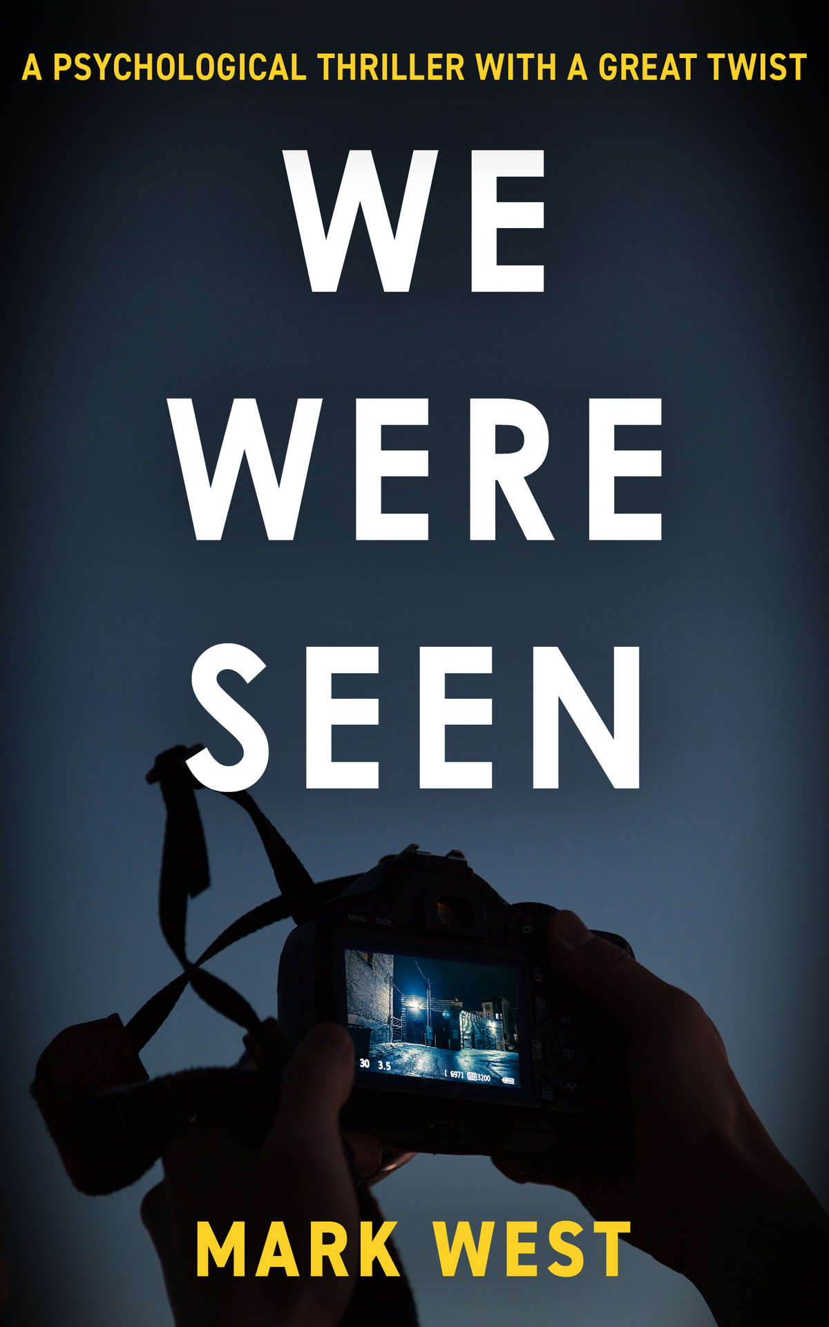 We Were Seen A Psychological Thriller With A Great Twist Mark West