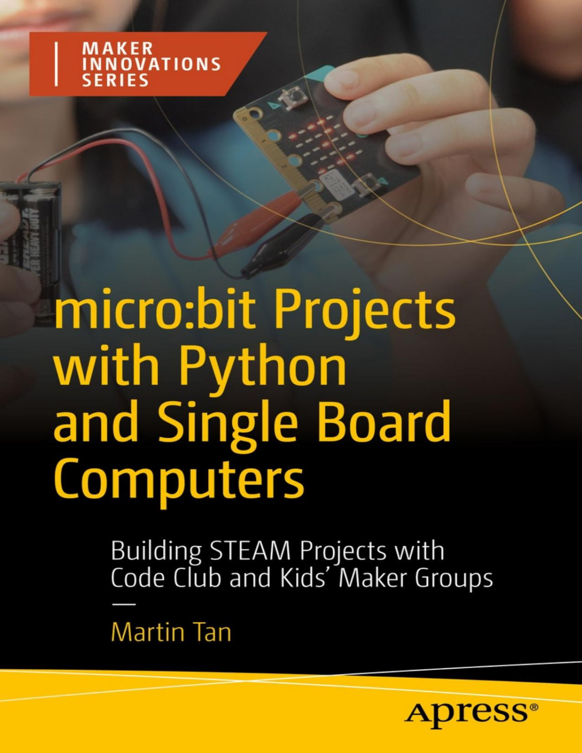 Microbit Projects With Python And Single Board Computers Building Steam Projects With Code Club And Kids Maker Groups Martin Tan