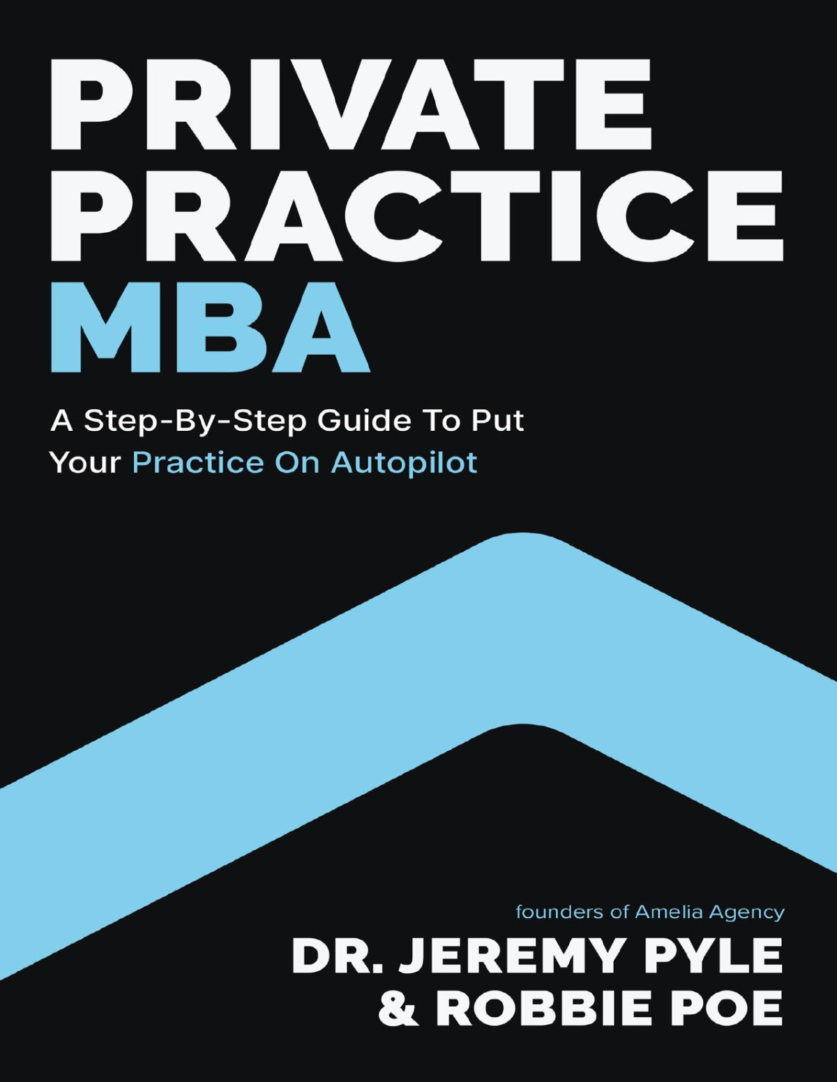 Private Practice Mba A Stepbystep Guide To Put Your Practice On Autopilot Jeremy Pyle