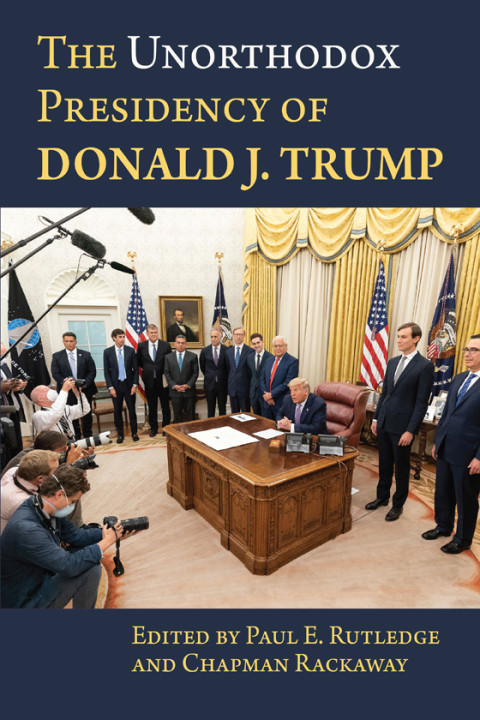 The Unorthodox Presidency Of Donald J Trump 3rd Edition Paul Rutledge