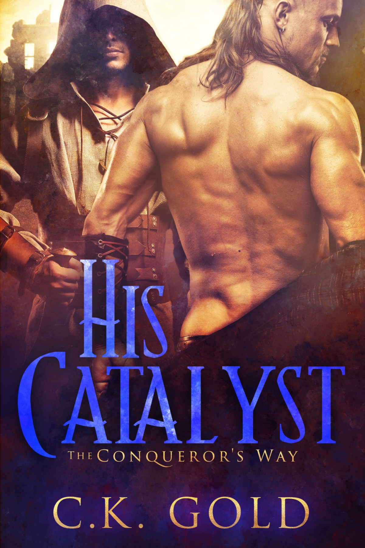 His Catalyst Book 1 Of The Conquerors Way C K Gold